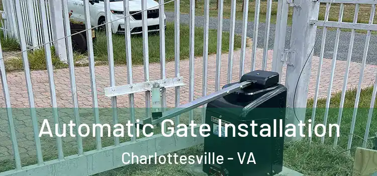 Automatic Gate Installation Charlottesville - VA