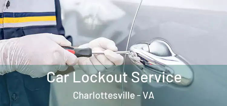 Car Lockout Service Charlottesville - VA