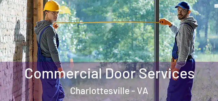 Commercial Door Services Charlottesville - VA