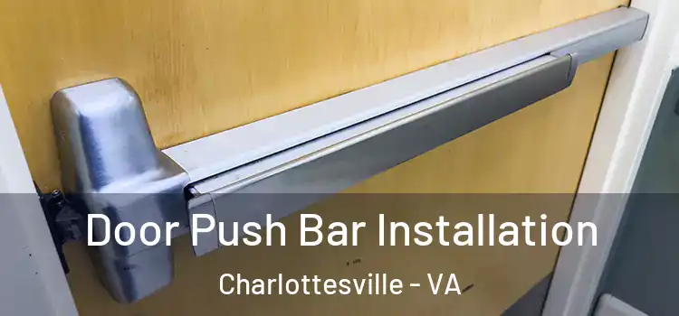 Door Push Bar Installation Charlottesville - VA