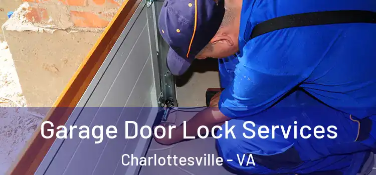 Garage Door Lock Services Charlottesville - VA